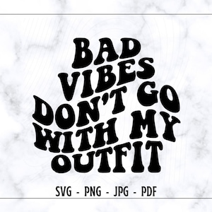 Las malas vibraciones no van con mi atuendo svg, texto apilado ondulado svg, buenas vibraciones sólo svg, vibraciones positivas svg, cita divertida svg,sarcástico