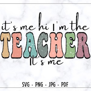 It&#39;s Me Hi I&#39;m The Teacher It&#39;s Me SVG PNG, Teacher SVG, Teacher Shirt Svg, Teacher Life Svg, Funny Teacher Shirt Svg, Teachers Svg,