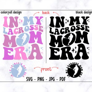 In My Lacrosse Mom Era SVG-PNG, Lacrosse Mom SVG, Mom Svg, Lacrosse Svg, Mom Shirt Svg, Lacrosse Shirt Svg, Mom Life Svg, Lacrosses Svg
