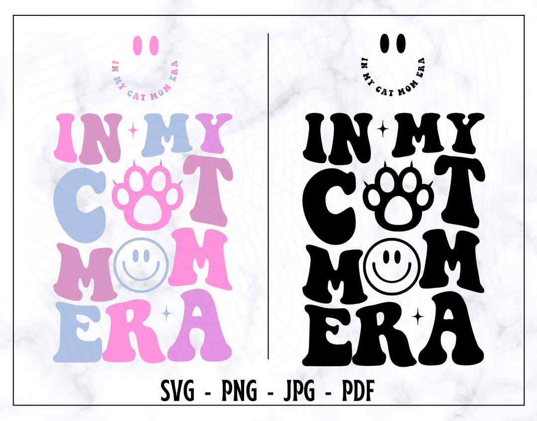 In My Cat Mom Era SVG-PNG Cat Mom Era Svg Mom Svg Cat Svg - Etsy