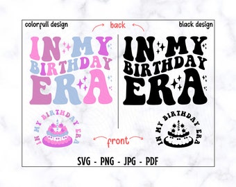 In My Birthday Era SVG-PNG, Birthday Svg, Birthday Shirt Svg, Birthday Girl Svg, Kids Birthday Svg, Happy Birthday Svg, Retro Birthday Svg