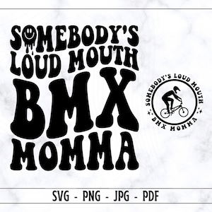 La bouche bruyante de quelqu'un Bmx Momma SVG-PNG, Mama Svg, Mama Shirt Svg, Mama Life Svg, Funny Mom Shirt Svg, Momma Shirt Svg, BMX Mom Svg, Bmx Svg