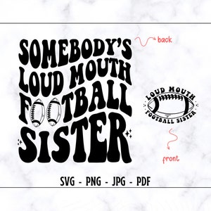 Somebody&#39;s Loud Mouth Football Sister SVG-PNG, Football Sister SVG, Sister Shirt Svg, Football Shirt Svg, Funny Sister Svg, Sister Life Svg