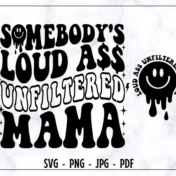 Somebody's Loud Ass Unfiltered Mama SVG-PNG, Mama SVG, Mama Shirt Svg, Funny Mama Svg, Unfiltered Mama Svg, Trendy Svg, Digital Cut File