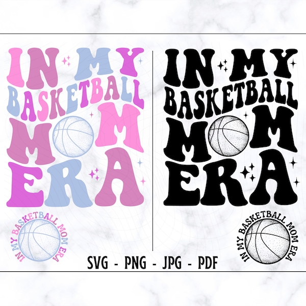 In My Basketball Mom Era SVG-PNG, Basketball Mama Svg, Mama Svg, Mama Shirt Svg, Funny Mom Shirt Svg, Mama Life Svg, Basketball Lover Svg