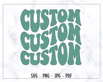 Custom SVG PNG, Custom listing Design,  Custom Name SVG, Digital Design Download, Custom Saying, Cricut Silhouette,