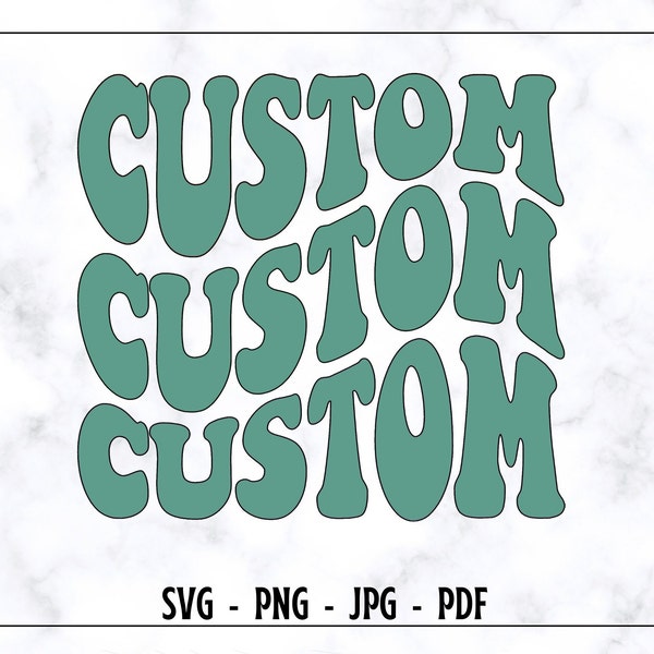 Custom SVG PNG, Custom listing Design,  Custom Name SVG, Digital Design Download, Custom Saying, Cricut Silhouette,
