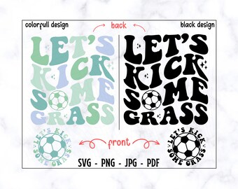 Let's Kick Some Grass SVG-PNG, Fußball SVG, Fußball Shirt SVG, lustige Fußball SVG, Fußball Mama SVG, Fußball Liebhaber, Fußball Papa, Fußball