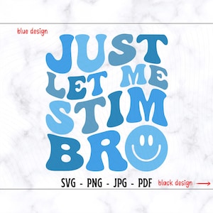 Just Let Me Stim Bro SVG-PNG, Autismus Autismus Awareness Autismus Shirt, Autismus Shirt, Sonderpädagogik Lehrer, Autismus Unterstützung, Autismus