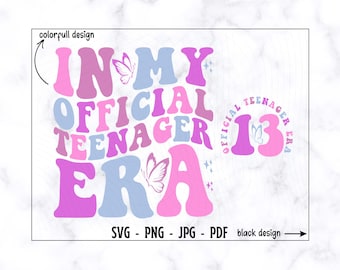 In My Official Teenager Era SVG, Official Teenager SVG, Birtday Girl Svg, Funny SVG, Funny Shirt Svg, Teenager Svg, 13th Birthday Girl Svg