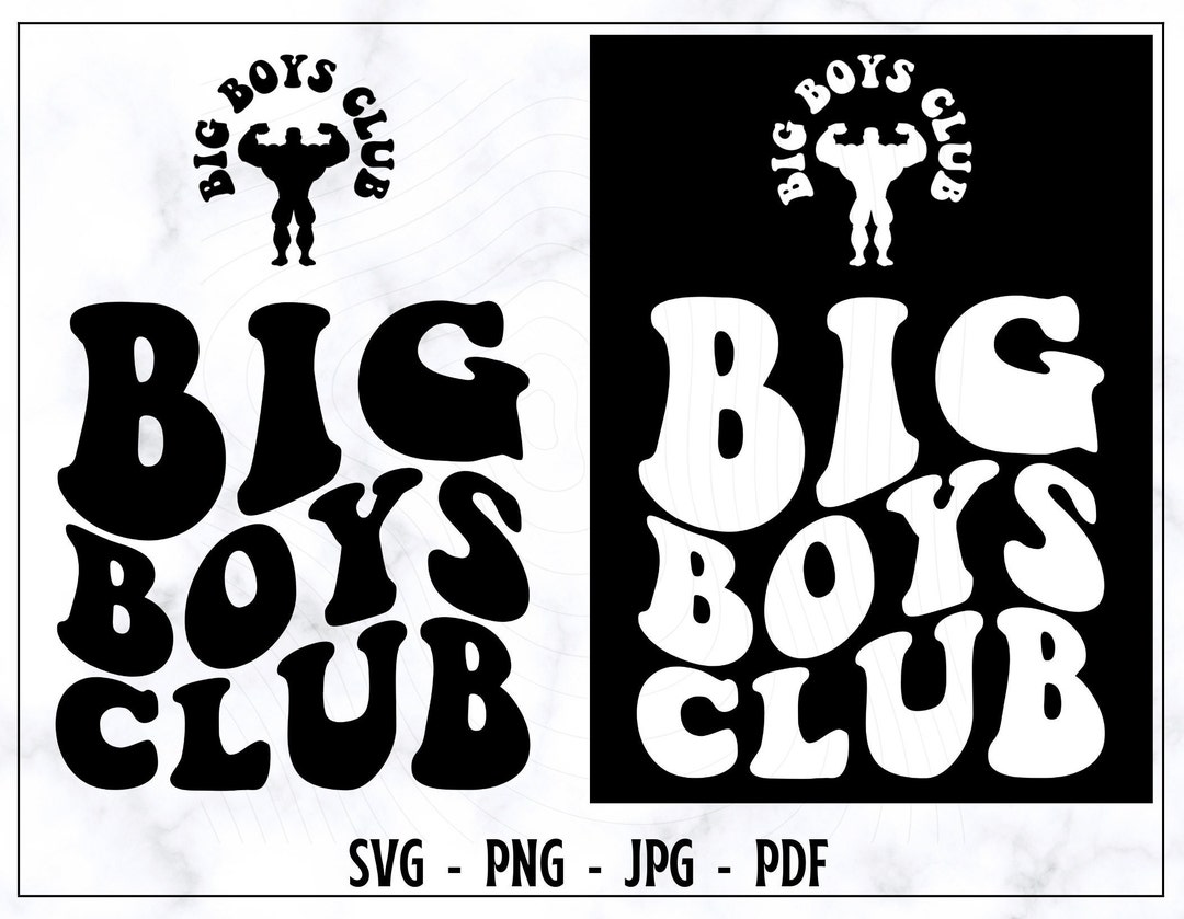 Big Boys Club SVG, Big Boys Club PNG, Big Boys Club Shirt, Big Boy Svg