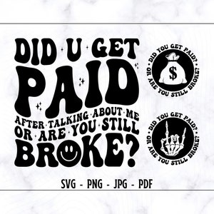 Fick du betalt efter att ha pratat om mig eller är du fortfarande pank SVG-PNG, motiverande Svg, vuxenhumor Svg, rolig skjorta Svg, trendig skjorta Svg