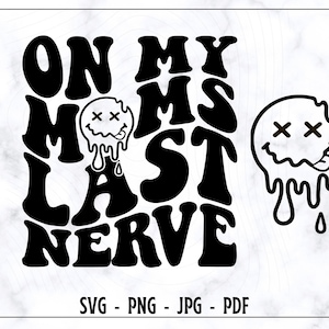 En el último nervio de mi madre SVG, En el último nervio de mi madre PNG, Mamá SVG, Mamá camiseta Svg, Mamá Svg, Camiseta para niños Svg, Mamá divertida Svg, Mamá popular Svg, Mamá