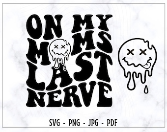 On My Moms Last Nerve SVG, On My Moms Last Nerve PNG, Mom SVG, Mom Shirt Svg, Mama Svg, Kids Shirt Svg, Funny Mom Svg, Populmar Mom Svg, Mom