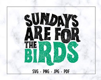 May include: Black and green text graphic that reads "Sundays Are For The Birds".