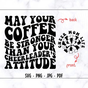 Mi café sea más fuerte que la actitud de tu animadora SVG-PNG, mamá SVG, mamá camisa svg, mamá vida svg, deportes svg, moda svg, alegría svg