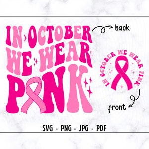 In October We Wear Pink SVG-PNG, Cancer SVG, Breast Cancer Svg, Breast Cancer Awareness Svg, Awareness Ribbon Svg, Cancer Ribbon Svg