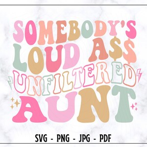 Somebody's Loud Ass Ungefiltert Tante SVG-PNG, Tante SVG, Tante Png, Tante Shirt, Unfiltered Tante SVG, Tante Liebhaber, Digital Cut File