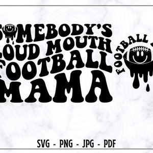 Somebody’s loud mouth Football Mama SVG PNG, Football Mama SVG, Mama Svg, Football Svg, Maillot de Football Mama, Drôle de SVG, Amateur de football Svg
