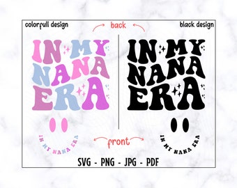 In My Nana Era SVG-PNG, Nana Svg, Nana Png, Nana Shirt Svg, Retro Nana Svg, Nana Sweatshirt Svg, Boho Grandma Svg, Trendy Nana Svg, Mama