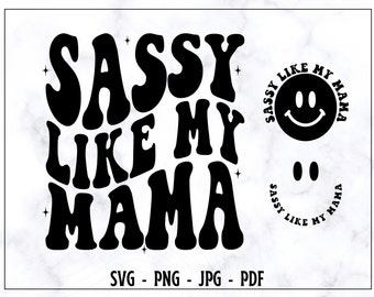 Sassy Like My Mama SVG, Sassy Like My Mama PNG, Sassy Kid Svg, Kid Shirt Svg, Mama Svg, Funny Shirt Svg, Trendy Svg, Digital Cut File