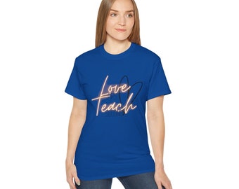 Love First Teach Second T-Shirt: Comfortable Cotton Tee