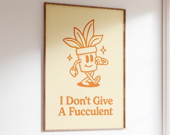 I Don't Give A Fucculent Orange Print, Funny Quote, Digital Download Print, Orange Retro Wall Art, Large Printable Art, Downloadable Print