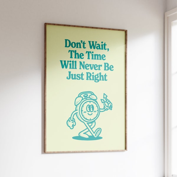 Don't Wait Wall Print, Teal Trendy Poster, Positive Quote Print, Home Office Decor, Digital Download Print, Groovy Art, Large Printable Art