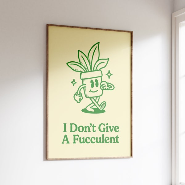 I Don't Give A Fucculent Wall Print, Funny Quote Digital Download Print, Trendy Retro Wall Art, Creative Large Printable, Downloadable Print