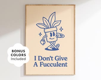 Lustige Pflanze Wand Kunst druckbare, blaue Retro Sukkulente Poster für Wohnheim, Büro oder Schlafzimmer, digitaler Download mit frechem Pflanzenzitat Dekor