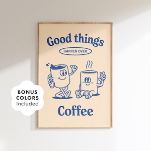 De bonnes choses se produisent autour d&#39;un café imprimable, affiche d&#39;art mural rétro de bar à café avec de jolies tasses, téléchargement numérique pour la cuisine, le bureau ou un cadeau