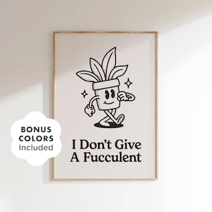 Lustige Sukkulenten Wand Kunst druckbare, Retro Pflanze Zitat Poster für Badezimmer oder Wohnheim Dekor, Kaktus digitaler Download für Pflanzenliebhaber