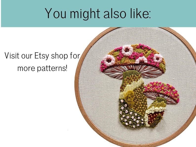 May include: An embroidered mushroom design in a wooden hoop. The mushroom caps are pink and the stems are green and brown. The text "You might also like:" and "Visit our Etsy shop for more patterns!" are visible.