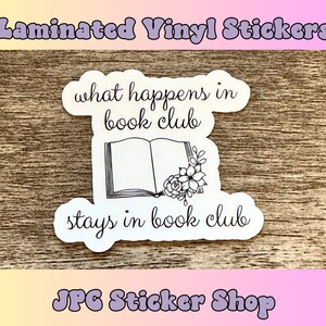 What happens in book club sticker, Vinyl sticker, sticker for laptop, book lover gift, tumbler sticker, reading decal, kindle sticker