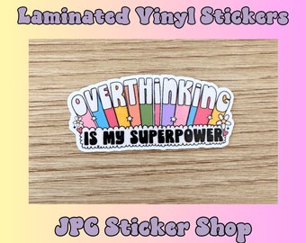 Overthinking is my superpower, Funny decal, vinyl sticker, laptop sticker, phone decal, self care, water bottle sticker, best friend