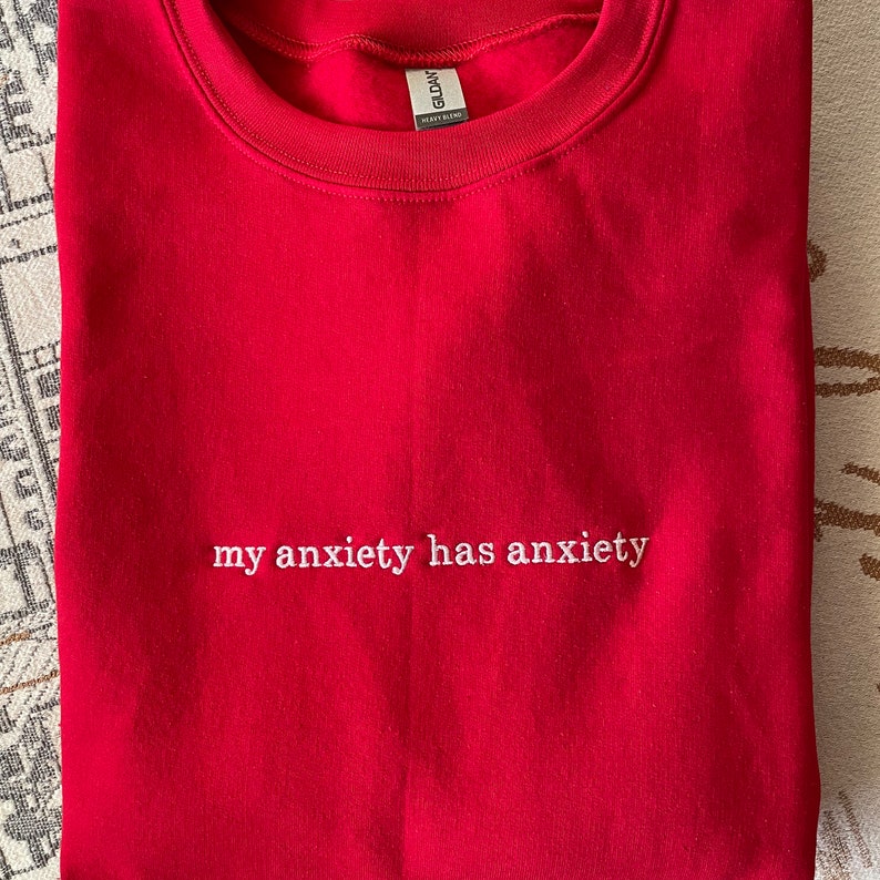 My Anxiety Has Anxiety Embroidered Sweatshirt Etsy
