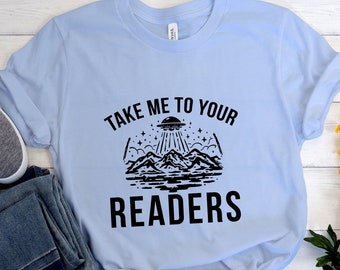 Take Me To Your Readers Shirt,Teacher Tee,Reading Enthusiast Gift,Cool Student Apparel,Book Students T-Shirt,Love Reading Apparel,student te
