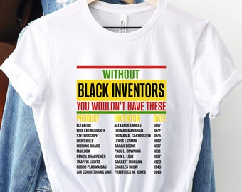 Without Black Inventors T Shirt | Black History Month | Black Inventors | Black Scientist | Inventors Shirt | Forgotten Black Inventors