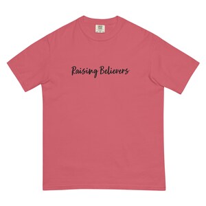 Raising Believers Comfort Colors Shirt