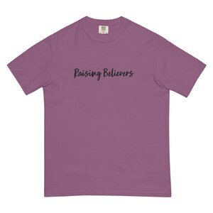 Raising Believers Comfort Colors Shirt