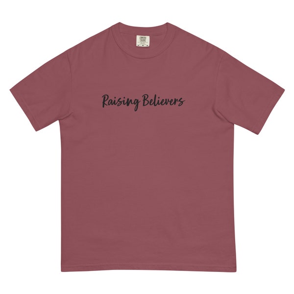 Raising Believers Comfort Colors Shirt