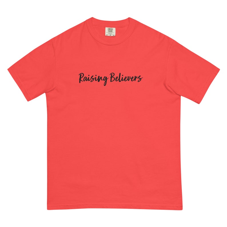 Raising Believers Comfort Colors Shirt