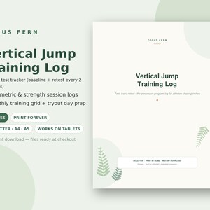 May include: A digital Vertical Jump Training Log document featuring a light green background with fern leaf illustrations. The text includes Focus Fern, Vertical Jump Training Log, jump test tracker, plyometric and strength session logs, and monthly training grid. It is available in US Letter, A4, and A5 sizes.