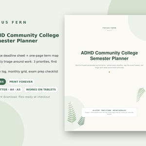 May include: An ADHD Community College Semester Planner document with a light green fern theme. It includes a course deadline sheet, one-page term map, weekly triage, study log, monthly grid, and exam prep checklist across eight pages.