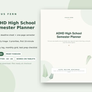 May include: An ADHD High School Semester Planner document with dark green text on a light green background. It features a class deadline sheet, weekly triage, study log, monthly grid, and test prep checklist. Includes 8 pages in US Letter, A4, and A5 sizes.