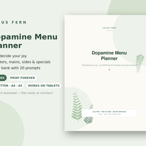 May include: A digital Dopamine Menu Planner with a fern motif. The text reads Focus Fern, Dopamine Menu Planner, Pre-decide your joy, Starters, mains, sides & specials, Idea bank with 20 prompts, 6 pages, print forever, US Letter, A4, A5.