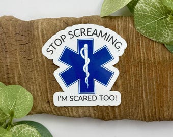 Stop Screaming, I’m Scared Too Sticker | Waterproof Stickers for Water Bottle | Medic Gifts | EMT Gift | Paramedic Stickers