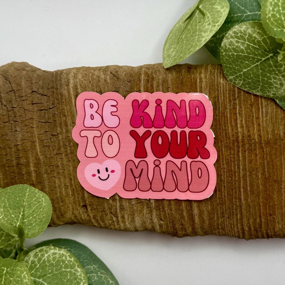 Be Kind to Your Mind Sticker | Waterproof Sticker for Water Bottle ...
