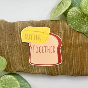 Butter Together Sticker | Bread Pun Gifts | Bread Maker Stickers | Waterproof Sticker for Water Bottle