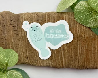 Oh the Humanatee Sticker | Ocean Lover Sticker | Waterproof Sticker for Water Bottle | Manatee Lover Gift | Manatee Stickers